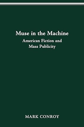 Muse in Machine American fiction and mass publicity by Mark Conroy - Orginal Pdf